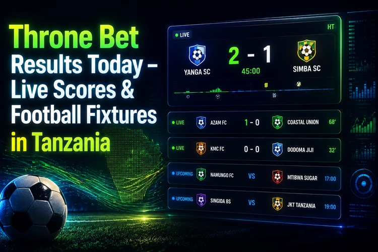 Throne Bet Results Today - Live Scores & Football Fixtures in Tanzania