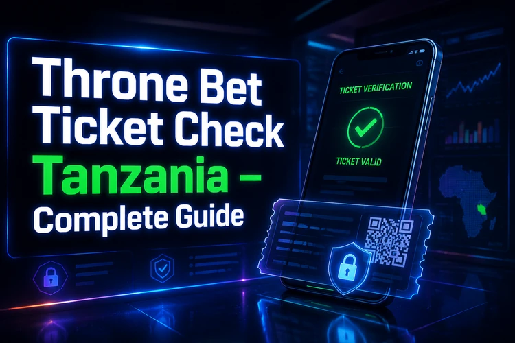 Throne Bet Ticket Check Tanzania - Complete Guide